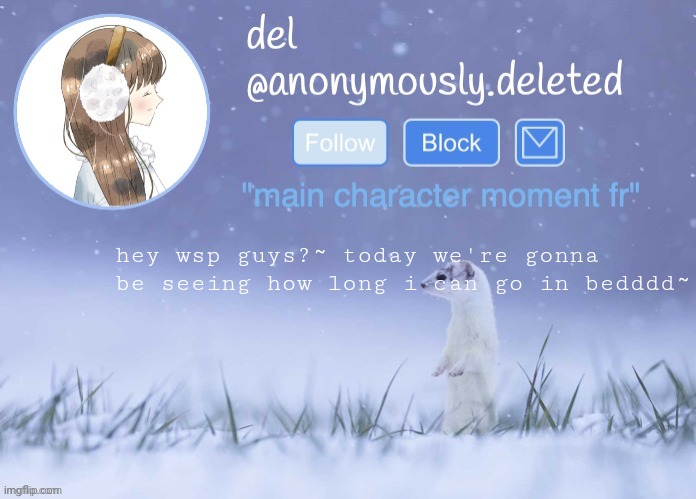 Yall wanted this. | hey wsp guys?~ today we're gonna be seeing how long i can go in bedddd~ | image tagged in del announcement winter | made w/ Imgflip meme maker