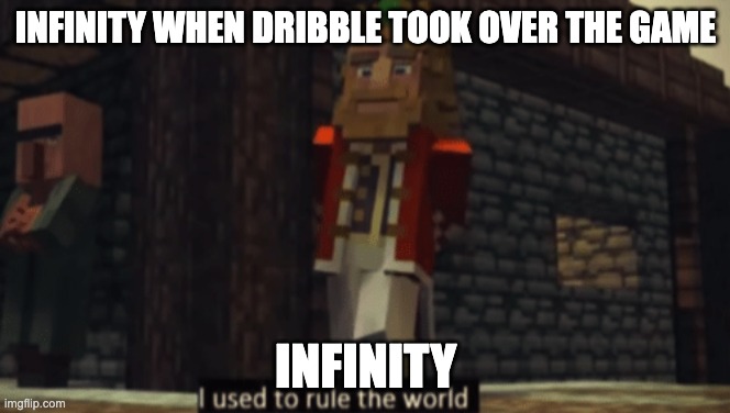 dribble is good but Death slash is better | INFINITY WHEN DRIBBLE TOOK OVER THE GAME; INFINITY | image tagged in roblox | made w/ Imgflip meme maker