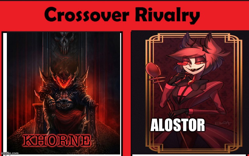 Who would Win in this rivalry ps if this is not posted that si fine if post Great and thansk | KHORNE; ALOSTOR | made w/ Imgflip meme maker