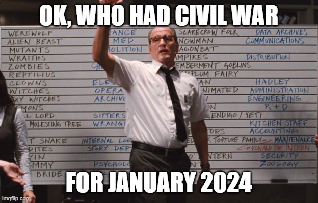 Civil War For January | OK, WHO HAD CIVIL WAR; FOR JANUARY 2024 | image tagged in cabin the the woods | made w/ Imgflip meme maker