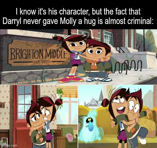 Molly and Darryl McGee | I know it's his character, but the fact that Darryl never gave Molly a hug is almost criminal: | image tagged in memes,disney,the ghost and molly mcgee,cartoon,discussion | made w/ Imgflip meme maker