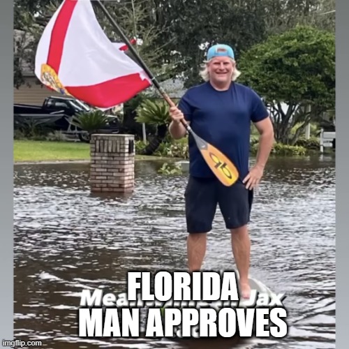 Florida Man | FLORIDA MAN APPROVES | image tagged in florida man | made w/ Imgflip meme maker