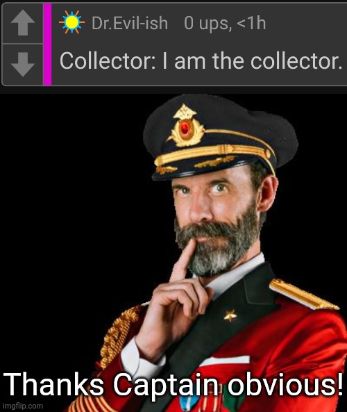 Thanks Captain obvious! | image tagged in captain obvious | made w/ Imgflip meme maker