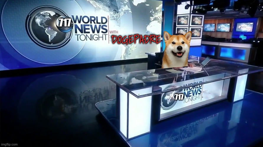 Meme News Tonight With DogePadre | 717; DOGEPADRE; 717 | image tagged in doge,news,cnn fake news,fake news,cnn,maga | made w/ Imgflip meme maker