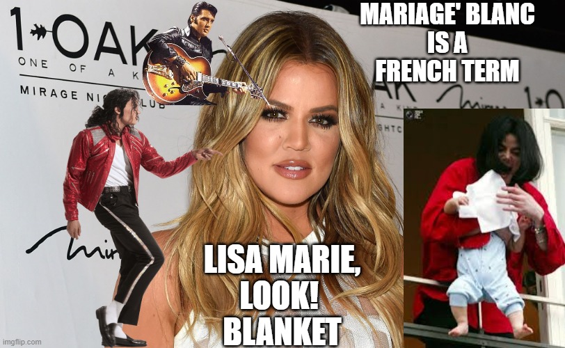 Lisa Marie Presley | MARIAGE' BLANC
IS A
FRENCH TERM LISA MARIE,
LOOK! 
BLANKET | image tagged in lisa marie presley | made w/ Imgflip meme maker
