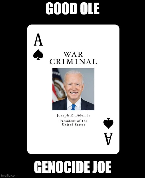 Genocide Joe Playing Cards | GOOD OLE; GENOCIDE JOE | image tagged in fjb,israel,palestine,genocide,iran,war criminal | made w/ Imgflip meme maker