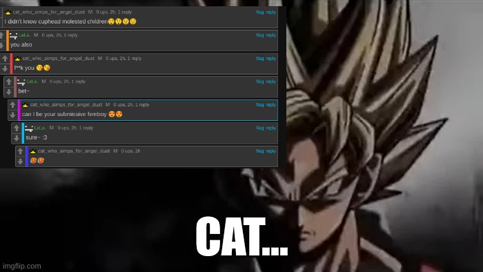 tables have turned | CAT... | image tagged in goku staring,m | made w/ Imgflip meme maker