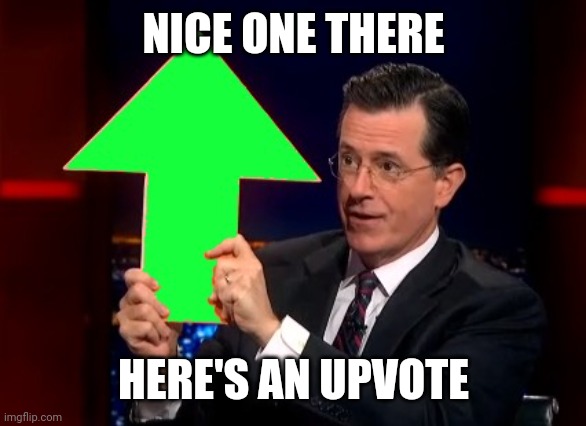 upvotes | NICE ONE THERE HERE'S AN UPVOTE | image tagged in upvotes | made w/ Imgflip meme maker