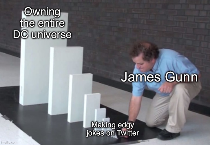 The Gunn effect | Owning the entire DC universe; James Gunn; Making edgy jokes on Twitter | image tagged in domino effect | made w/ Imgflip meme maker