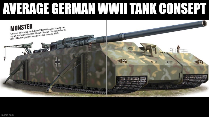 P1500 Tank concept | AVERAGE GERMAN WWII TANK CONSEPT | made w/ Imgflip meme maker