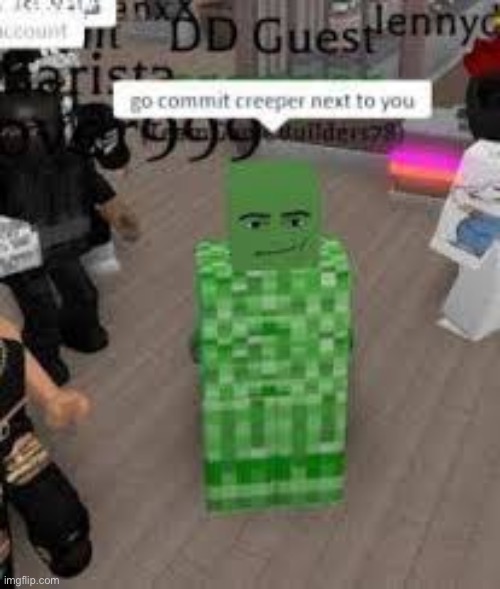 Average Roblox player: | image tagged in go commit creeper | made w/ Imgflip meme maker
