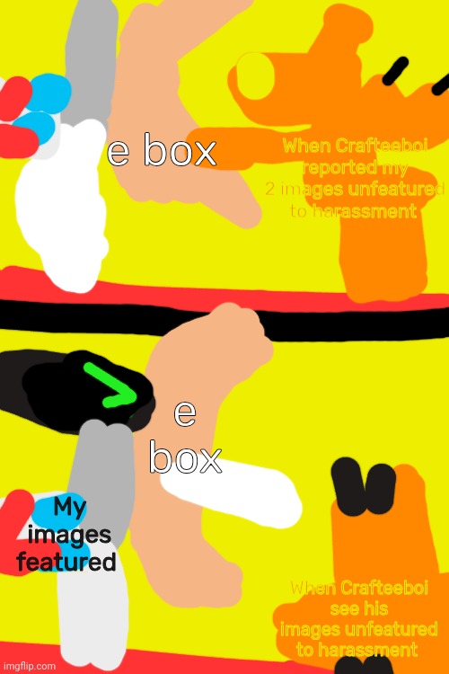 Doctor Llamabot punches Dragon Llamabot trough a box | e box; When Crafteeboi reported my 2 images unfeatured to harassment; e box; My images featured; When Crafteeboi see his images unfeatured to harassment | image tagged in mordecai punches rigby through a box | made w/ Imgflip meme maker