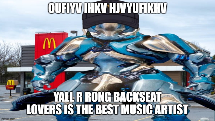 YOU WANT BABIES I WANT A TABLE FOR 2 | OUFIYV IHKV HJVYUFIKHV; YALL R RONG BACKSEAT LOVERS IS THE BEST MUSIC ARTIST | image tagged in le gauss | made w/ Imgflip meme maker