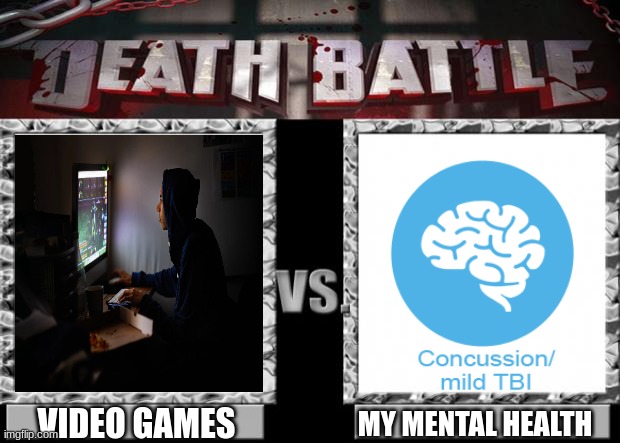 Who will win? (comment in comment section) | VIDEO GAMES; MY MENTAL HEALTH | image tagged in death battle | made w/ Imgflip meme maker