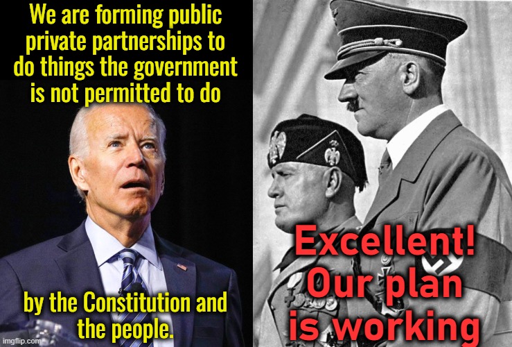 Biden has sold us out to 21st century global fascists. | We are forming public
private partnerships to
do things the government
is not permitted to do; Excellent!
Our plan
is working; by the Constitution and
the people. | image tagged in joe biden,klaus schwab,facism | made w/ Imgflip meme maker