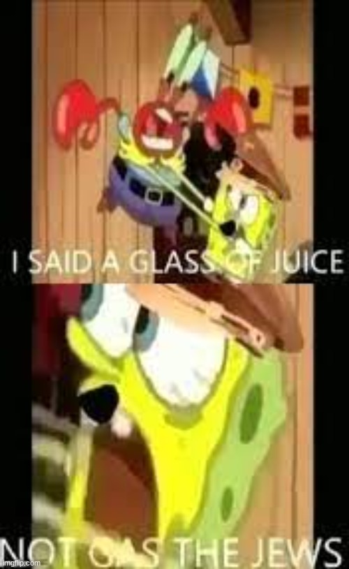 shitpost | image tagged in i said glass of juice | made w/ Imgflip meme maker