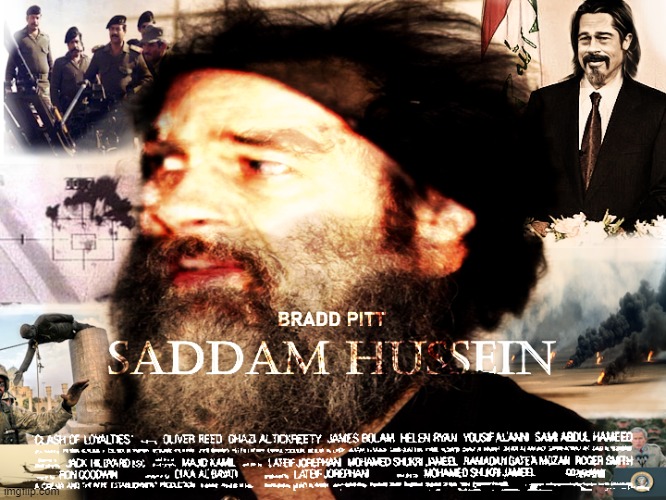 Saddam | image tagged in saddam,brad pitt,hollywood | made w/ Imgflip meme maker