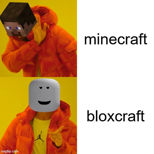 roblox meme 1 | minecraft; bloxcraft | image tagged in memes | made w/ Imgflip meme maker