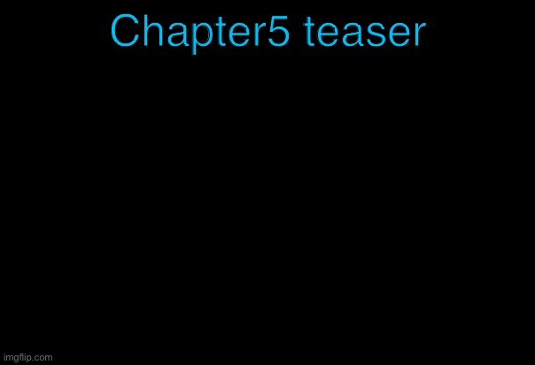 Template error lol | Chapter5 teaser | image tagged in what | made w/ Imgflip meme maker