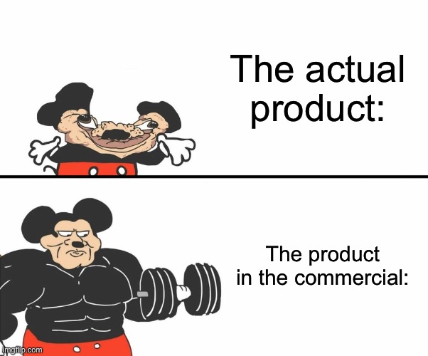 Like every time I eat food in real life it’s nothing compared to the commercial food like my mouth always waters when I see it | The actual product:; The product in the commercial: | image tagged in buff mickey mouse,memes,funny,products,commercial | made w/ Imgflip meme maker