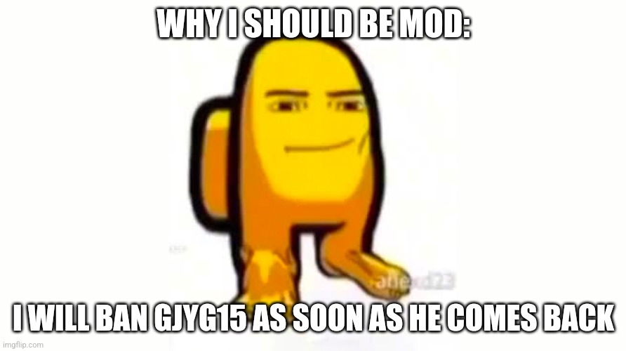 Ight I'm done posting about the bunny fucker | WHY I SHOULD BE MOD:; I WILL BAN GJYG15 AS SOON AS HE COMES BACK | image tagged in feliz navidad amogus | made w/ Imgflip meme maker