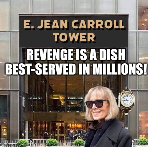 Trump ordered to pay E. Jean Carroll $83.3M in defamation damages trial. | REVENGE IS A DISH BEST-SERVED IN MILLIONS! | image tagged in donald trump,e jean carroll,rapist,loser,felon,revenge | made w/ Imgflip meme maker