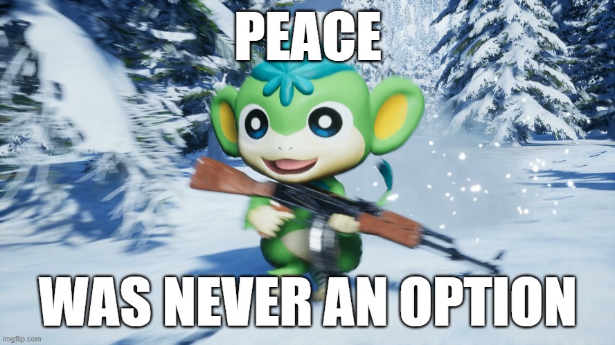 Peace was never an option | PEACE; WAS NEVER AN OPTION | image tagged in palworld,funny memes | made w/ Imgflip meme maker