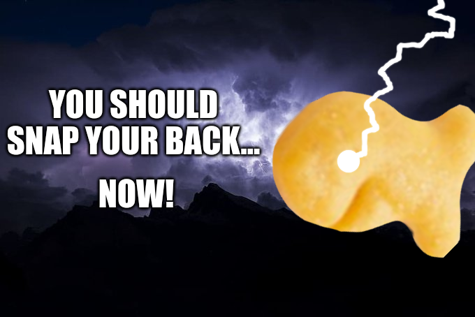 you should snap your back... NOW! Blank Meme Template