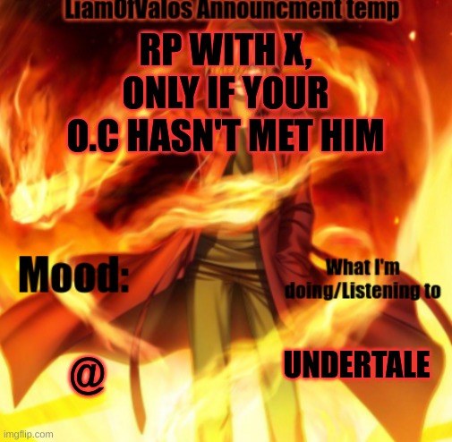 RP WITH X, ONLY IF YOUR O.C HASN'T MET HIM; @; UNDERTALE | image tagged in liamofvalos announcement temp | made w/ Imgflip meme maker