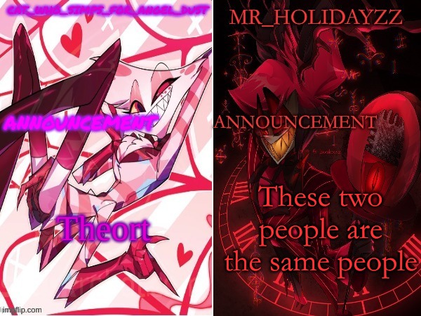 Theort | Theort; These two people are the same people | image tagged in cat and holidayzz hazbin hotel temp | made w/ Imgflip meme maker