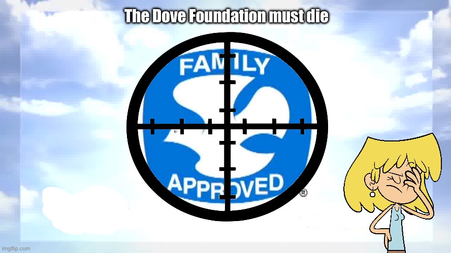 Lori Loud vs. The Dove Foundation | The Dove Foundation must die | image tagged in the loud house,lori loud,deviantart,government,governor,memes | made w/ Imgflip meme maker