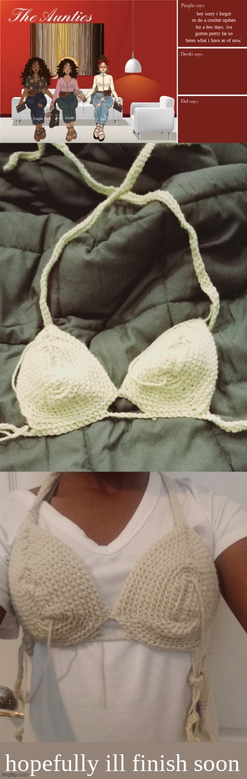 hey sorry i forgot to do a crochet update for a few days. ive gotten pretty far so heres what i have as of now. hopefully ill finish soon | image tagged in the aunties temp | made w/ Imgflip meme maker