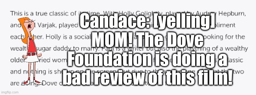 Candace is Yelling at The Dove Foundation | Candace: [yelling] MOM! The Dove Foundation is doing a bad review of this film! | image tagged in phineas and ferb,disney,deviantart,government,governor,memes | made w/ Imgflip meme maker