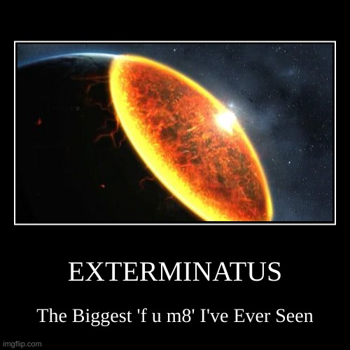 STRATEGIC VALUE: NEGATIVE - Warhammer 40,000 Meme For Your Forehead | EXTERMINATUS | The Biggest 'f u m8' I've Ever Seen | image tagged in funny,demotivationals | made w/ Imgflip demotivational maker