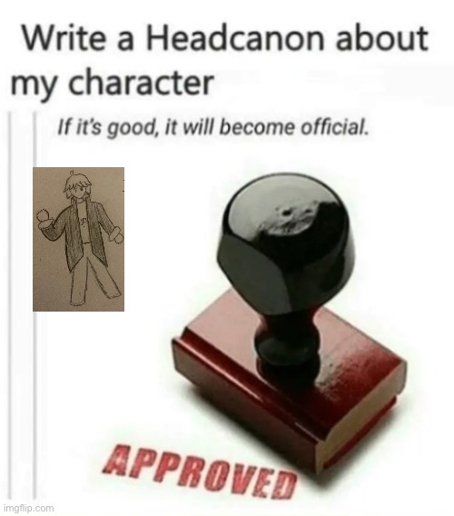 Write a headcanon | image tagged in write a headcanon | made w/ Imgflip meme maker