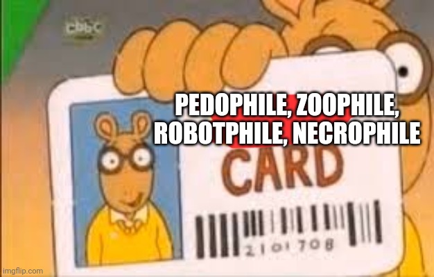 Simp Card | PEDOPHILE, ZOOPHILE, ROBOTPHILE, NECROPHILE | image tagged in simp card | made w/ Imgflip meme maker