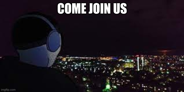 COME JOIN US | made w/ Imgflip meme maker