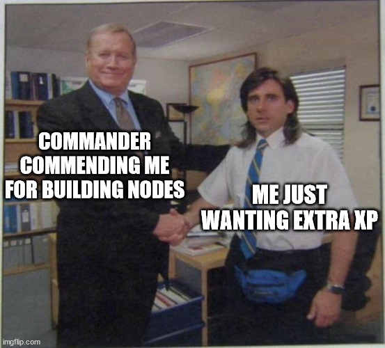 the office handshake | COMMANDER COMMENDING ME FOR BUILDING NODES; ME JUST WANTING EXTRA XP | image tagged in the office handshake | made w/ Imgflip meme maker