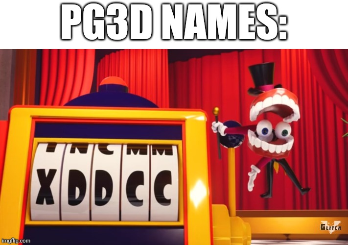 Pixel gun 3D names be like | PG3D NAMES: | image tagged in what do you think of xddcc,bruh,why are you reading this | made w/ Imgflip meme maker
