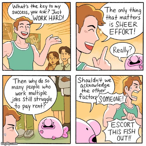 Blobby's stating facts, though. | image tagged in key,success,work,jobs,rent,blobfish | made w/ Imgflip meme maker