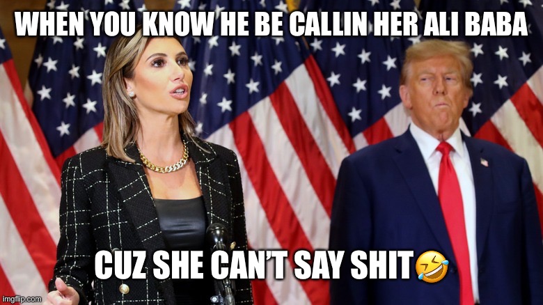 WHEN YOU KNOW HE BE CALLIN HER ALI BABA; CUZ SHE CAN’T SAY SHIT🤣 | image tagged in offended,triggered,humor | made w/ Imgflip meme maker