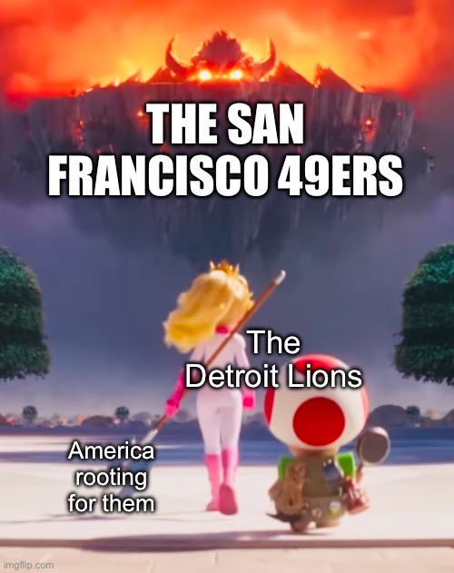 The NFC Championship | THE SAN FRANCISCO 49ERS; The Detroit Lions; America rooting for them | image tagged in badass peach | made w/ Imgflip meme maker
