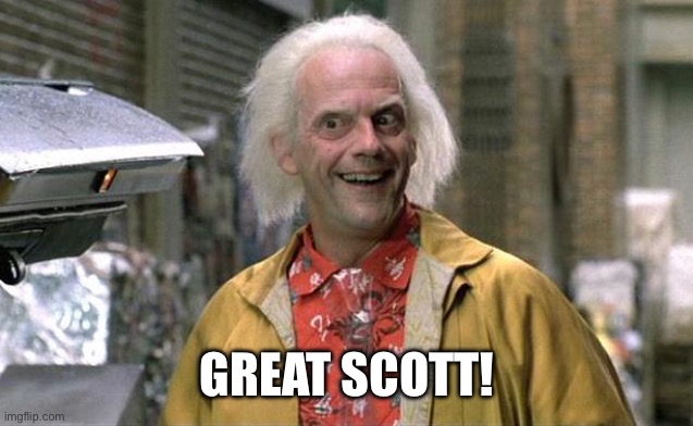 Dr. Brown | GREAT SCOTT! | image tagged in dr brown | made w/ Imgflip meme maker