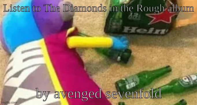 And I'm going to do the roblox avatar wheel spin after I'm done listening to the album | Listen to The Diamonds in the Rough album; by avenged sevenfold | image tagged in idiot | made w/ Imgflip meme maker