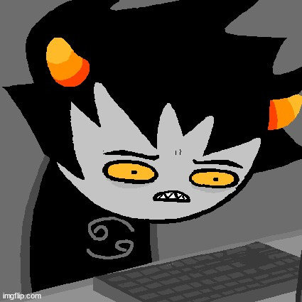 i love him | image tagged in wtf karkat | made w/ Imgflip meme maker