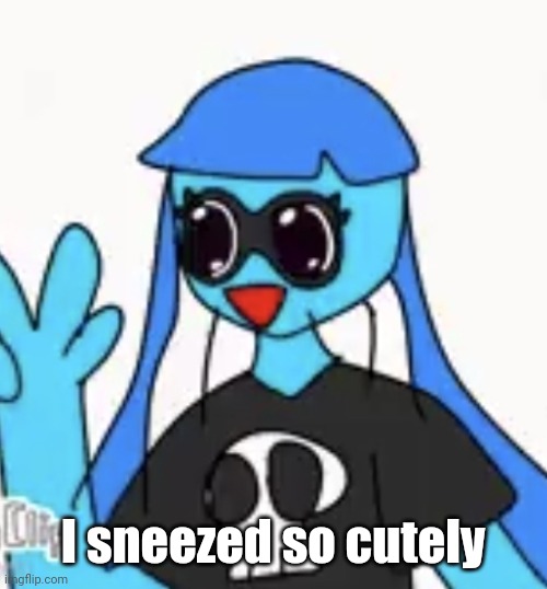 SO KAWAII DESU!!!! | I sneezed so cutely | image tagged in so kawaii desu | made w/ Imgflip meme maker