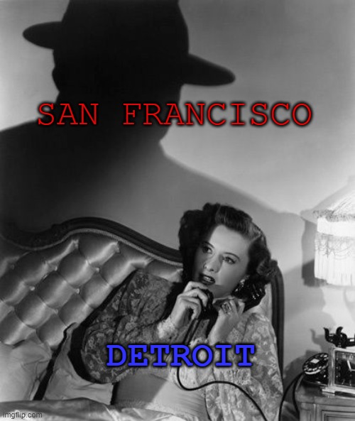 Sorry, Wrong Number Noir City | SAN FRANCISCO; DETROIT | image tagged in detroit lions,detroit,san francisco 49ers,san francisco,films | made w/ Imgflip meme maker