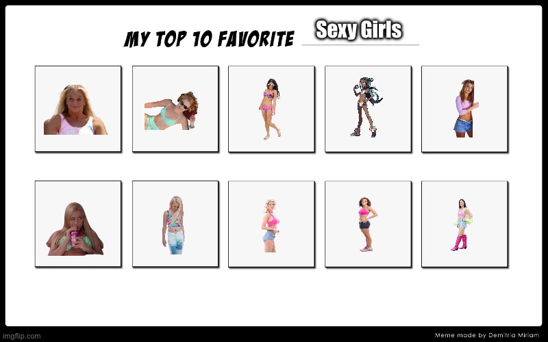 Brandon's Top 10 Favorite Sexy Girls | Sexy Girls | image tagged in britney spears,pokemon,disney,deviantart,memes,sexy girl | made w/ Imgflip meme maker
