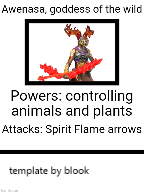 It's Ability, not Power :facepalm: | Awenasa, goddess of the wild; Powers: controlling animals and plants; Attacks: Spirit Flame arrows | image tagged in card template | made w/ Imgflip meme maker