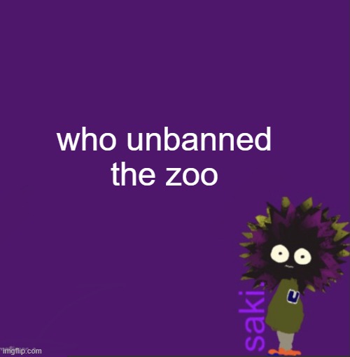phile | who unbanned the zoo | image tagged in update | made w/ Imgflip meme maker